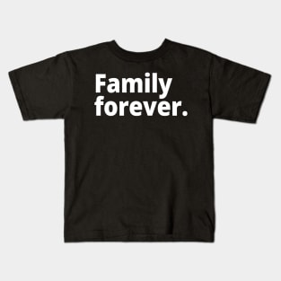 Family forever. Kids T-Shirt